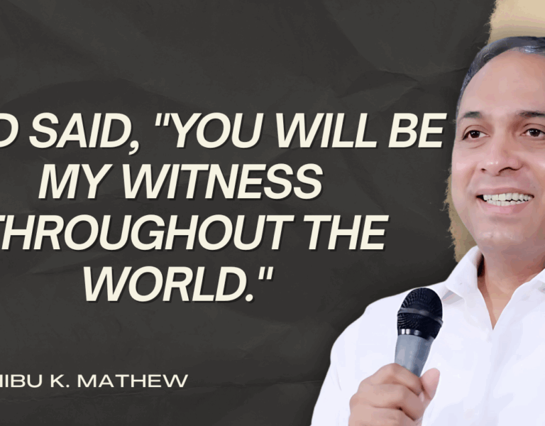 God said, “You will be my witness throughout the world.” – Testimony By Dr.Shibu K. Mathew